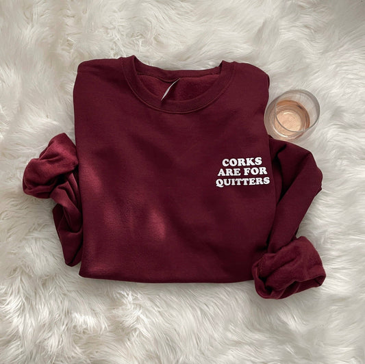 Corks Are For Quitters Merlot Crewneck Sweatshirt