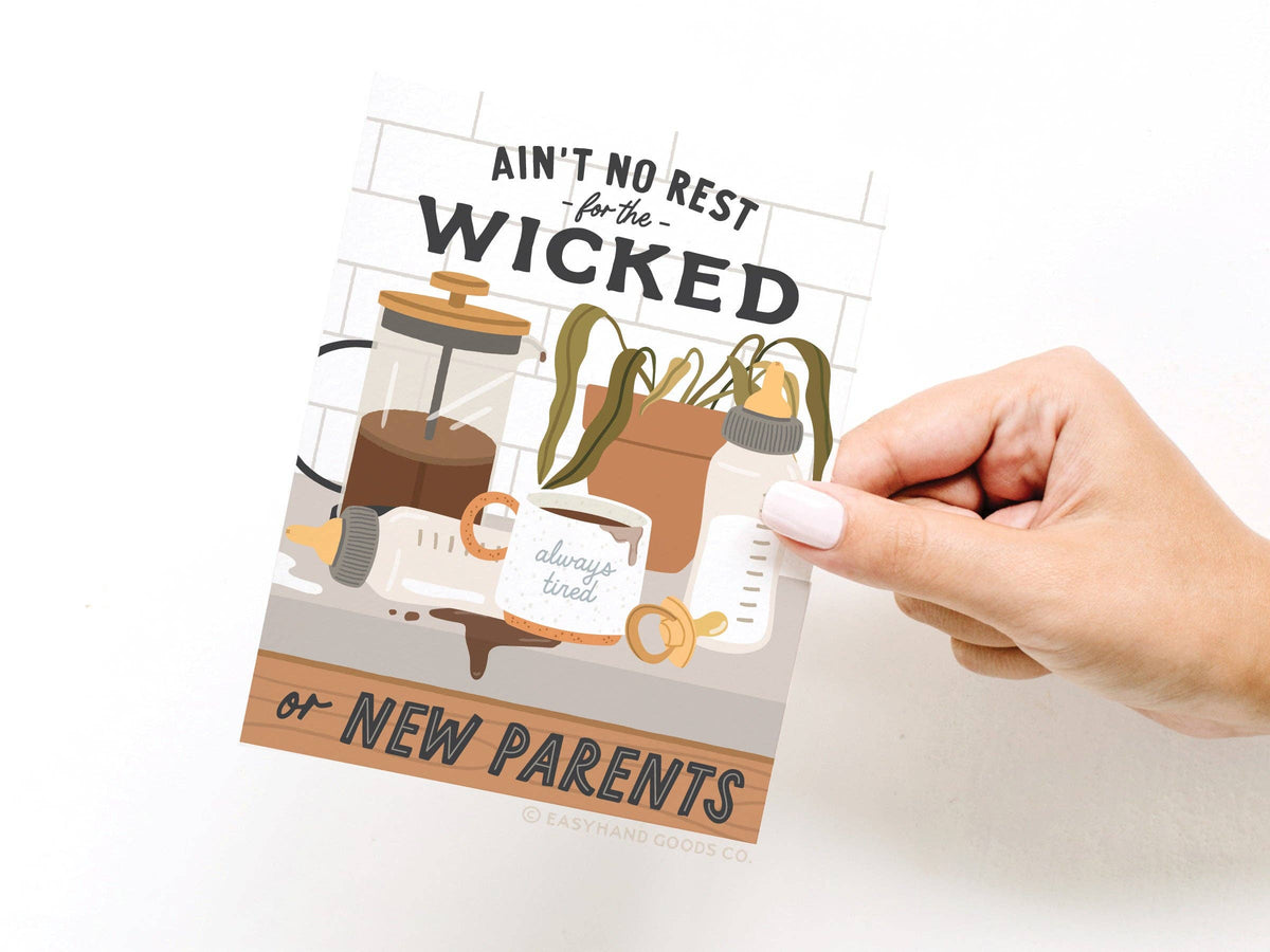 Ain’t No Rest for the Wicked or New Parents Greeting Card